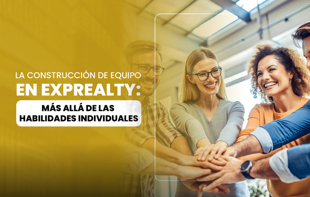 La construcción de equipo en eXp Realty: Más allá de las habilidades individuales