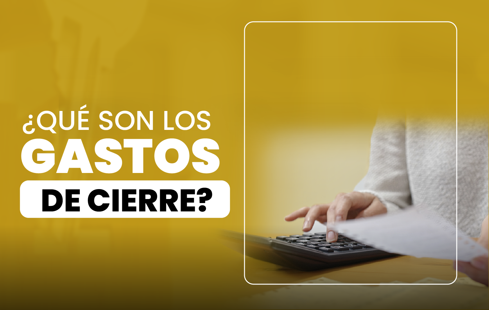 ¿Qué son los gastos de cierre?