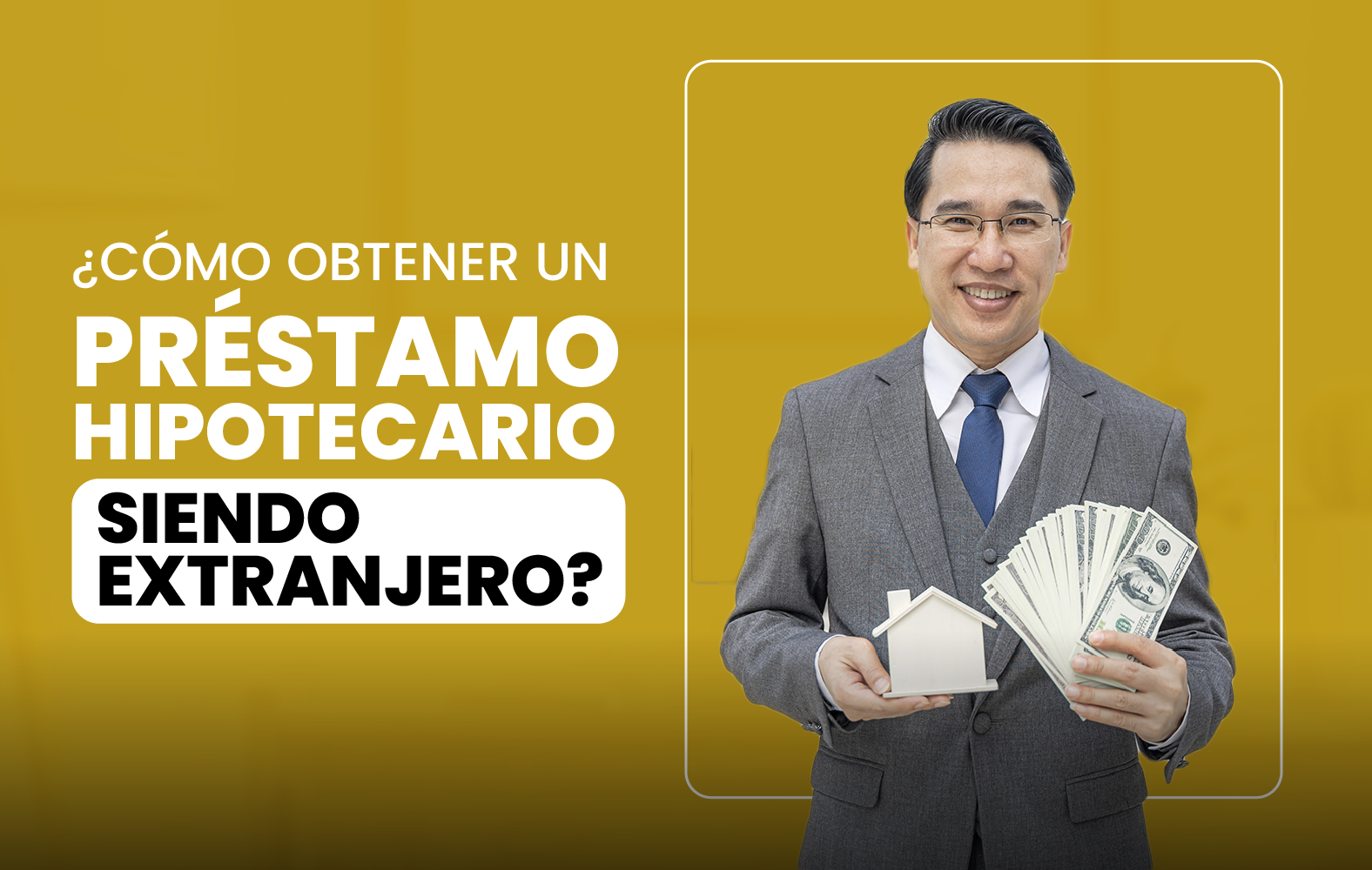 ¿Cómo obtener un préstamo hipotecario siendo extranjero?