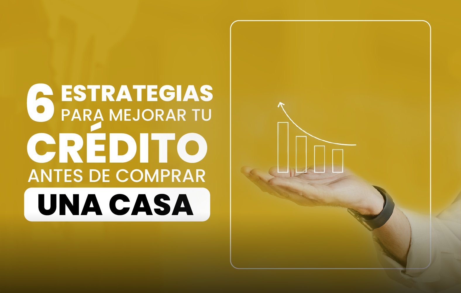 6 estrategias para mejorar su crédito antes de comprar una casa: