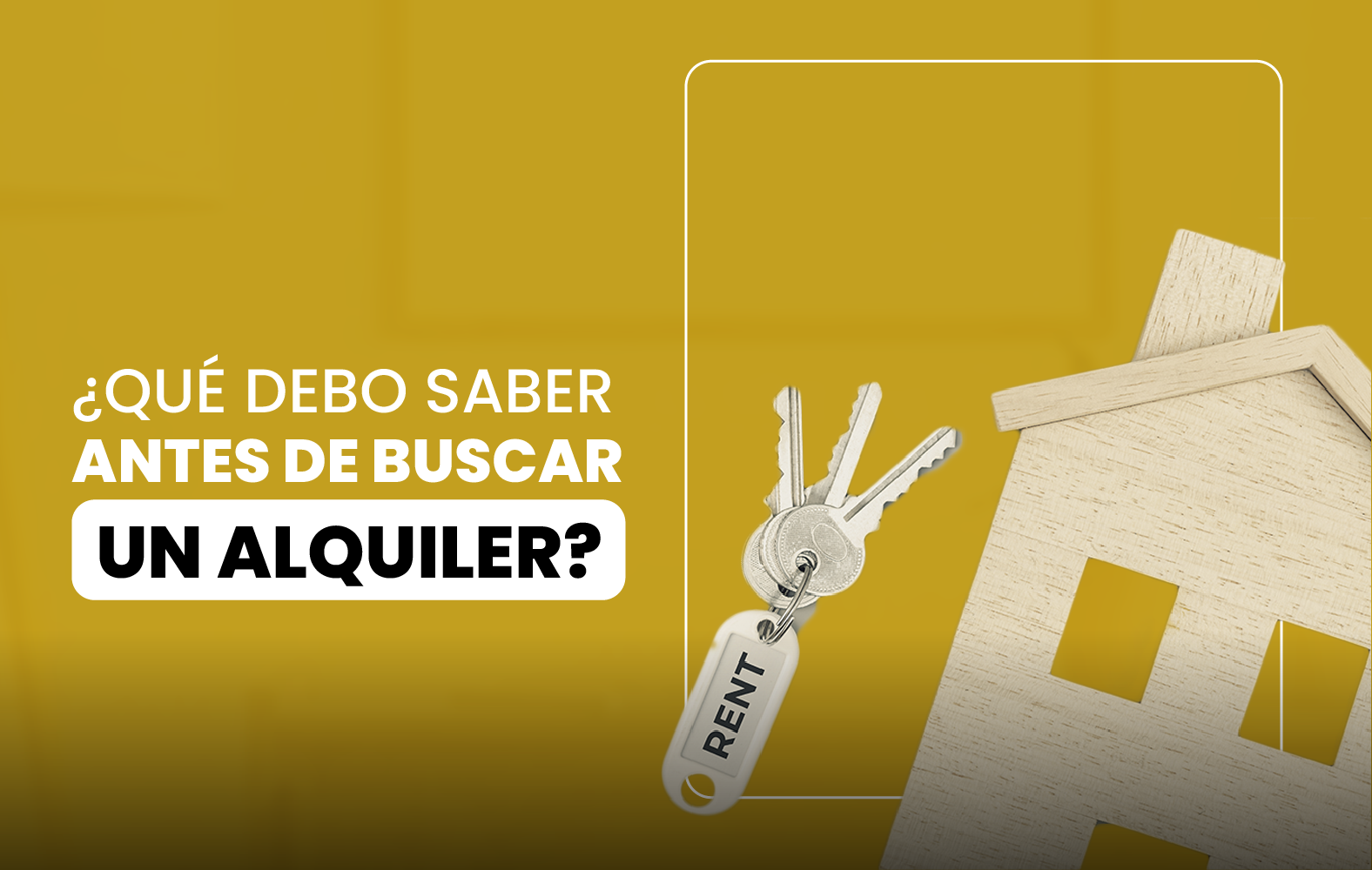¿Qué debo saber antes de buscar un alquiler?