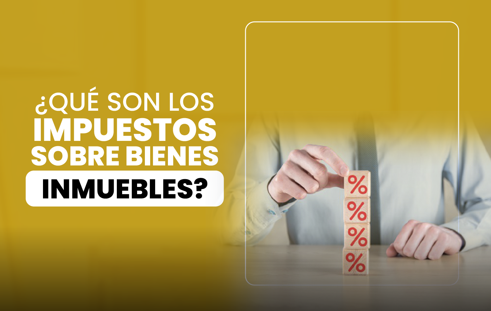 ¿Qué son los Impuestos sobre Bienes Inmuebles?