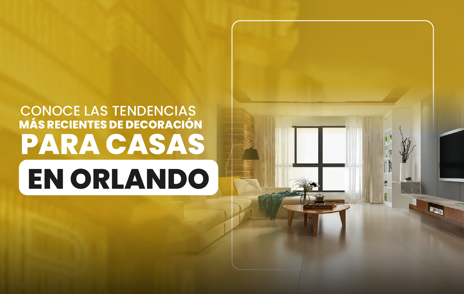 Conoce las tendencias más recientes de decoración para casas en Orlando.
