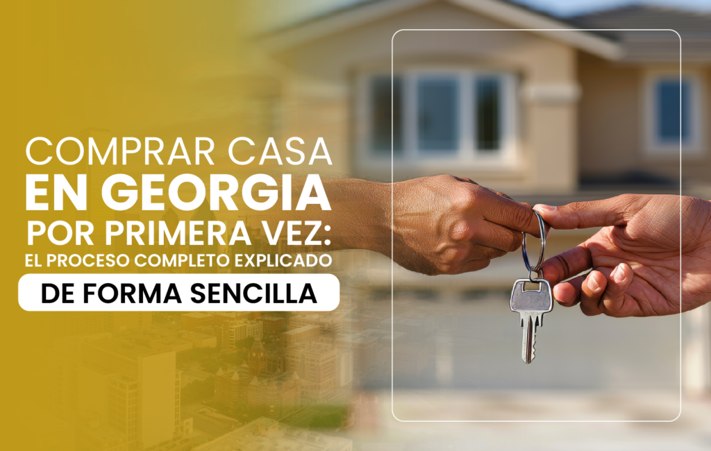 Comprar casa en Georgia por primera vez: el proceso completo explicado de forma sencilla