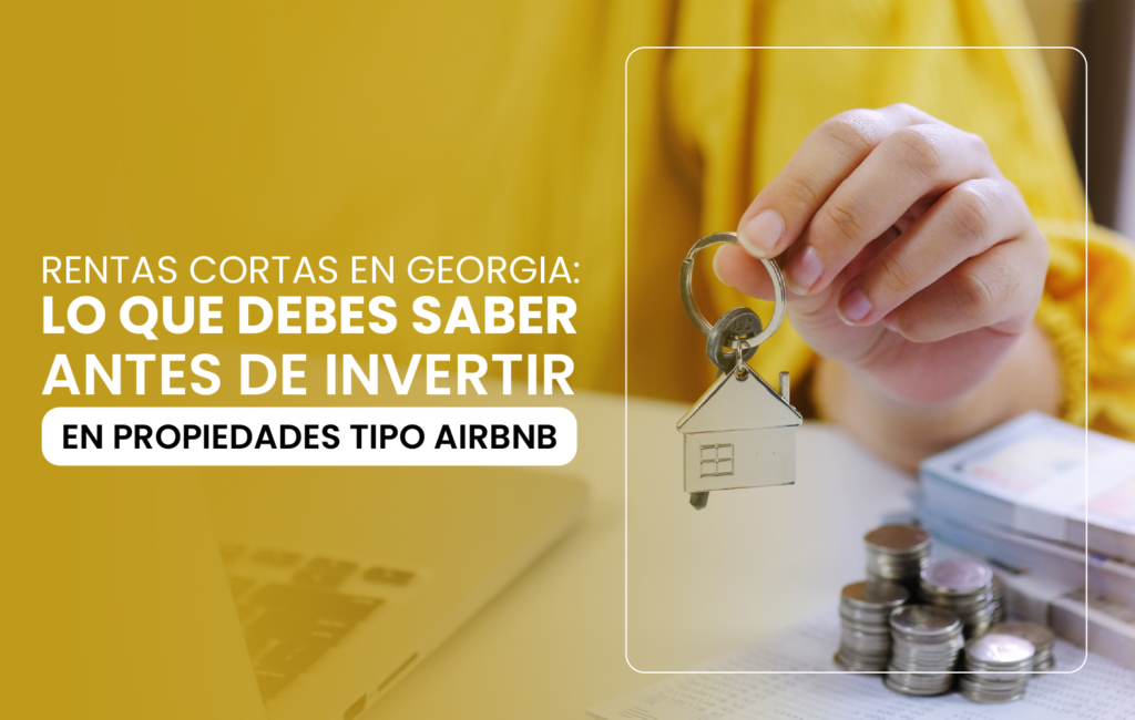 Rentas cortas en Georgia: lo que debes saber antes de invertir en propiedades tipo Airbnb