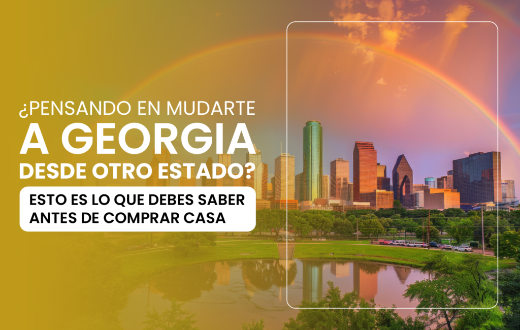 ¿Pensando en mudarte a Georgia desde otro estado? Esto es lo que debes saber antes de comprar casa