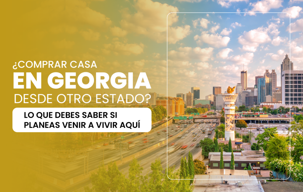 Comprar casa en Georgia desde otro estado: lo que debes saber si planeas venir a vivir aquí