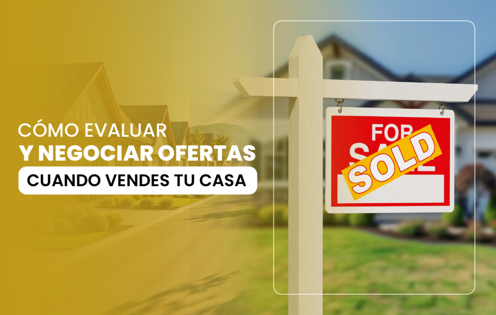 Cómo evaluar y negociar ofertas cuando vendes tu casa